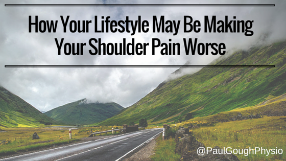 How your lifestyle may be making your shoulder pain worse